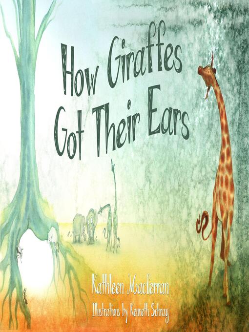 Title details for How Giraffes Got Their Ears by Kathleen Macferran - Available